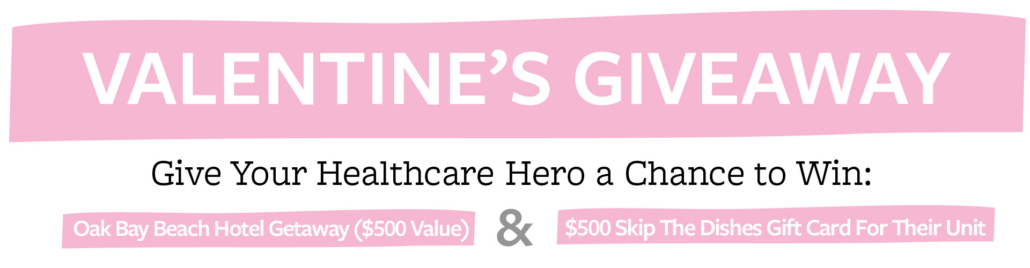 Valentine's Giveaway! Give Your Healthcare Hero a Chance to Win An Oak Bay Beach Hotel Giveaway ($500 Value) & a $500 Skip The Dishes Gift Card for their unit!