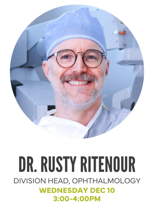 Dr. Rusty Ritenour, Division Head Ophthalmology. Wednesday Dec10th, 3:00-4pm