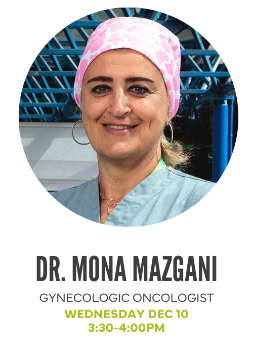 Dr. Mona Mazgani, Gynecologic Oncologist, Wednesday Dec 10, 3:30-4pm