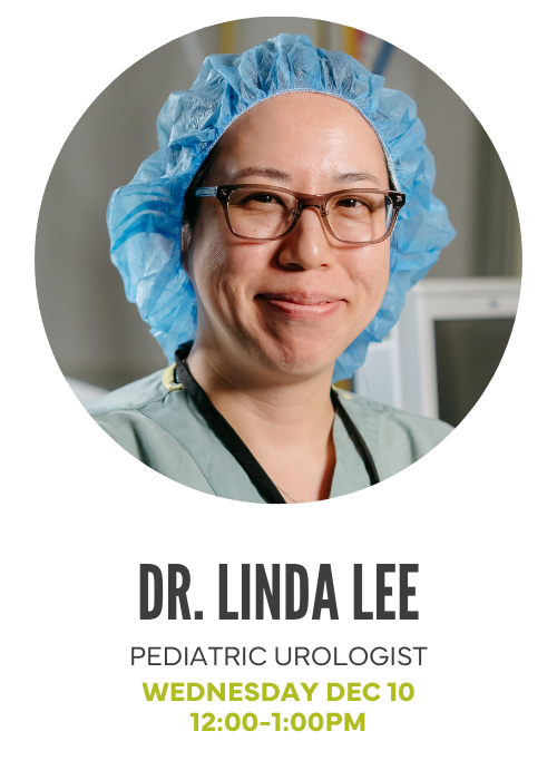 Dr. Linda Lee, Pediatric Urologist, Wednesday Dec 10, 12-1pm