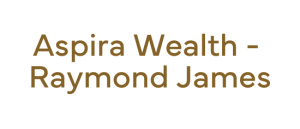 Aspira Wealth – Raymond James Aspira Wealth - Raymond James